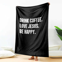 Drink Coffee Love Jesus Be Happy Throw Blanket Inspirational Christian Lifestyle
