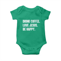 Drink Coffee Love Jesus Be Happy Baby Onesie Inspirational Christian Lifestyle