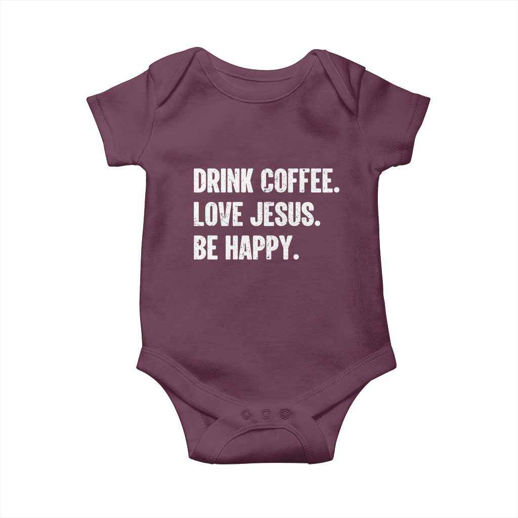 Drink Coffee Love Jesus Be Happy Baby Onesie Inspirational Christian Lifestyle