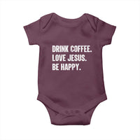Drink Coffee Love Jesus Be Happy Baby Onesie Inspirational Christian Lifestyle