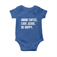 Drink Coffee Love Jesus Be Happy Baby Onesie Inspirational Christian Lifestyle