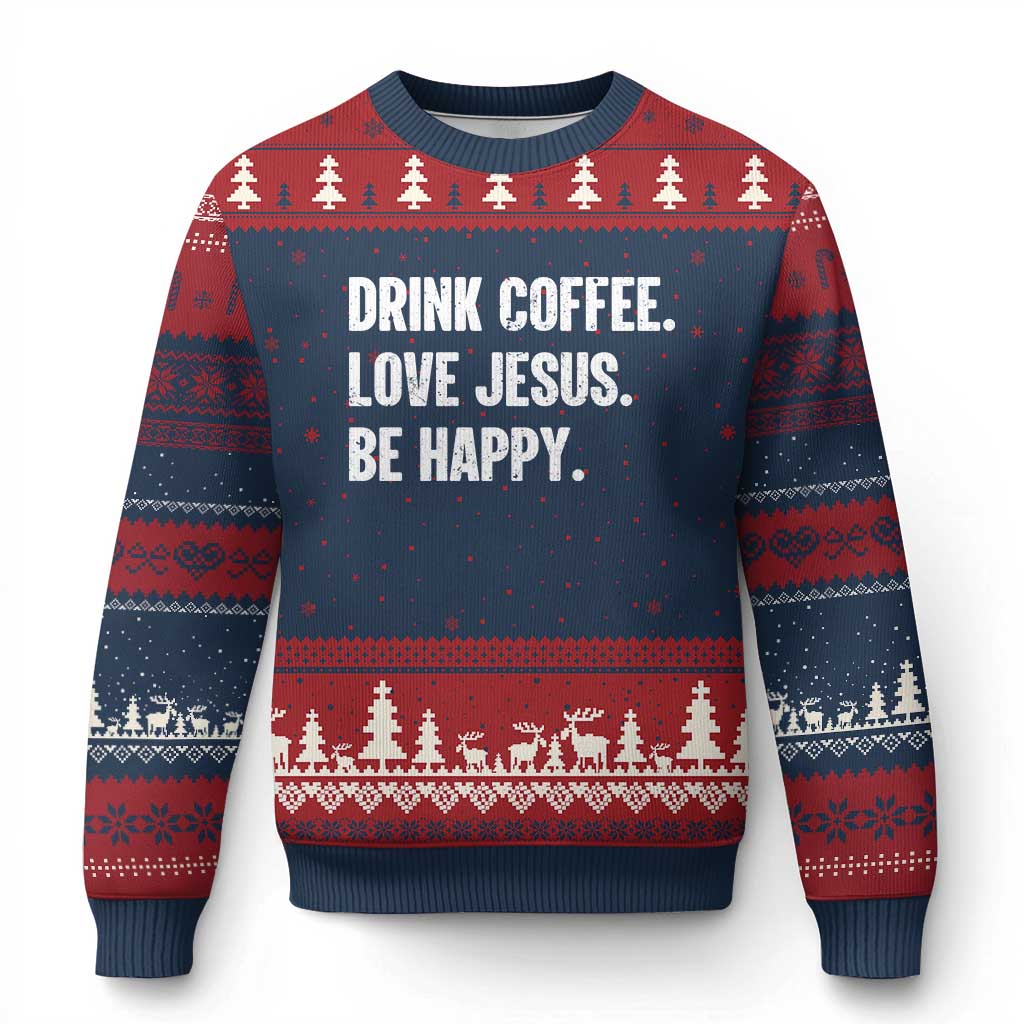 Drink Coffee Love Jesus Be Happy Ugly Christmas Sweater Inspirational Christian Lifestyle