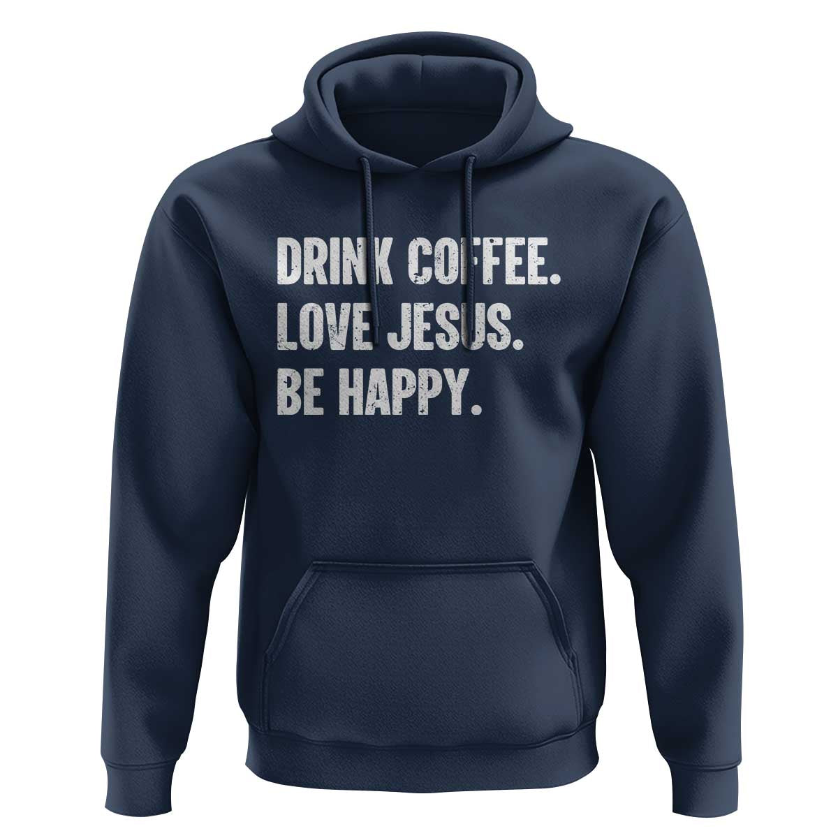 Drink Coffee Love Jesus Be Happy Hoodie Inspirational Christian Lifestyle