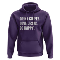 Drink Coffee Love Jesus Be Happy Hoodie Inspirational Christian Lifestyle