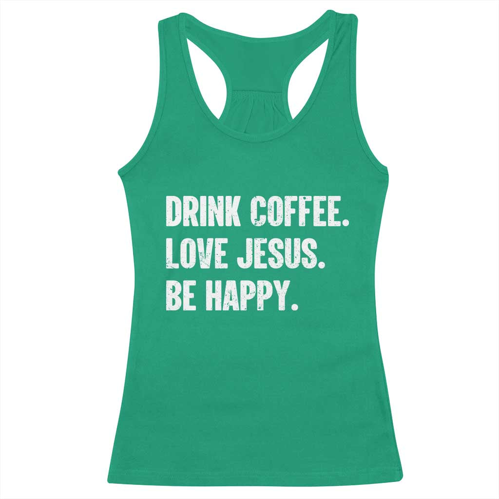 Drink Coffee Love Jesus Be Happy Racerback Tank Top Inspirational Christian Lifestyle