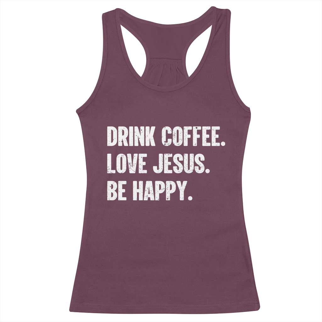 Drink Coffee Love Jesus Be Happy Racerback Tank Top Inspirational Christian Lifestyle