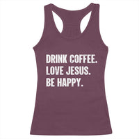 Drink Coffee Love Jesus Be Happy Racerback Tank Top Inspirational Christian Lifestyle