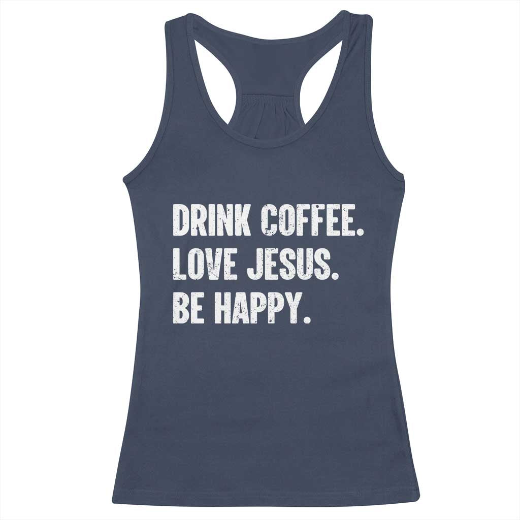 Drink Coffee Love Jesus Be Happy Racerback Tank Top Inspirational Christian Lifestyle