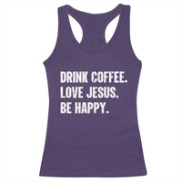 Drink Coffee Love Jesus Be Happy Racerback Tank Top Inspirational Christian Lifestyle
