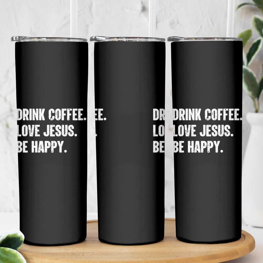 Drink Coffee Love Jesus Be Happy Skinny Tumbler Inspirational Christian Lifestyle