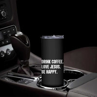 Drink Coffee Love Jesus Be Happy Skinny Tumbler Inspirational Christian Lifestyle