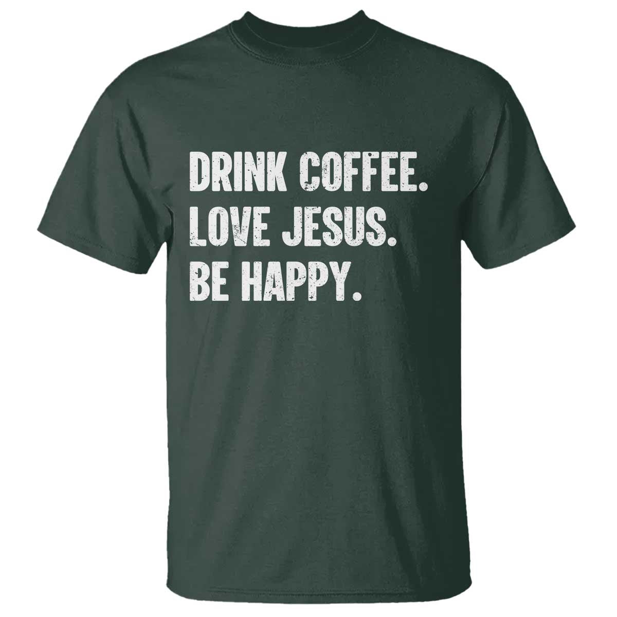Drink Coffee Love Jesus Be Happy T Shirt Inspirational Christian Lifestyle