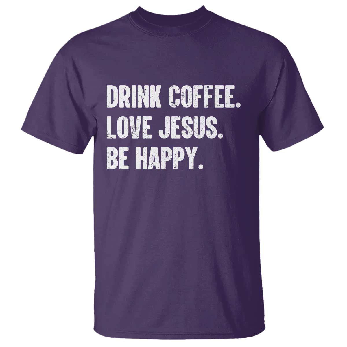 Drink Coffee Love Jesus Be Happy T Shirt Inspirational Christian Lifestyle