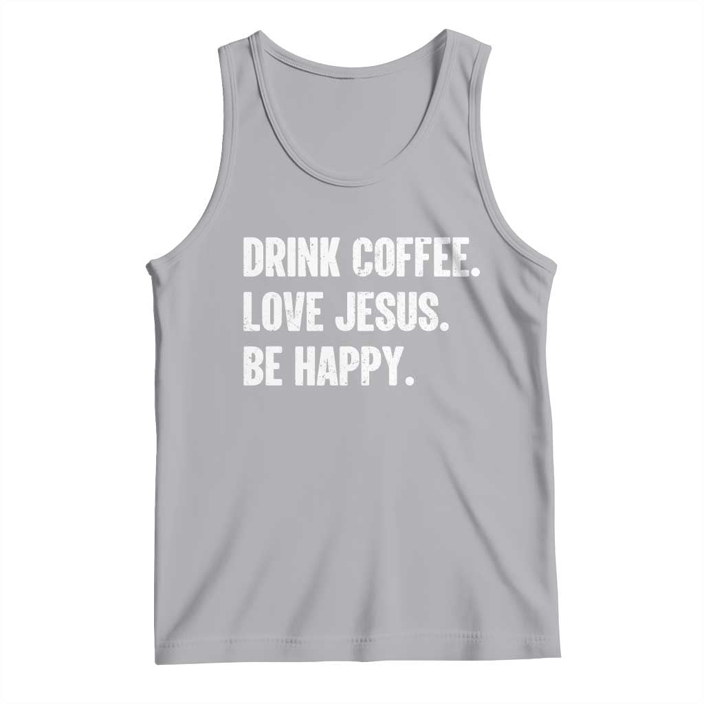 Drink Coffee Love Jesus Be Happy Tank Top Inspirational Christian Lifestyle