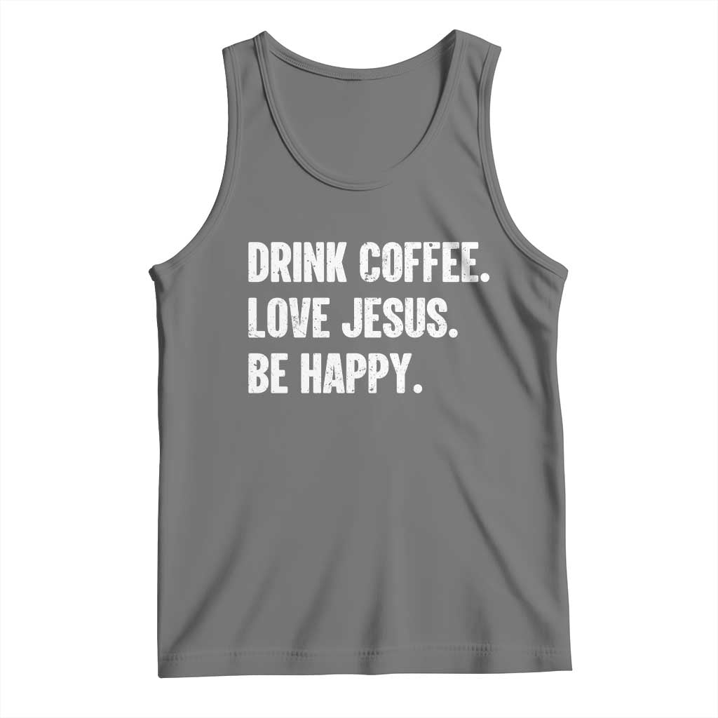 Drink Coffee Love Jesus Be Happy Tank Top Inspirational Christian Lifestyle