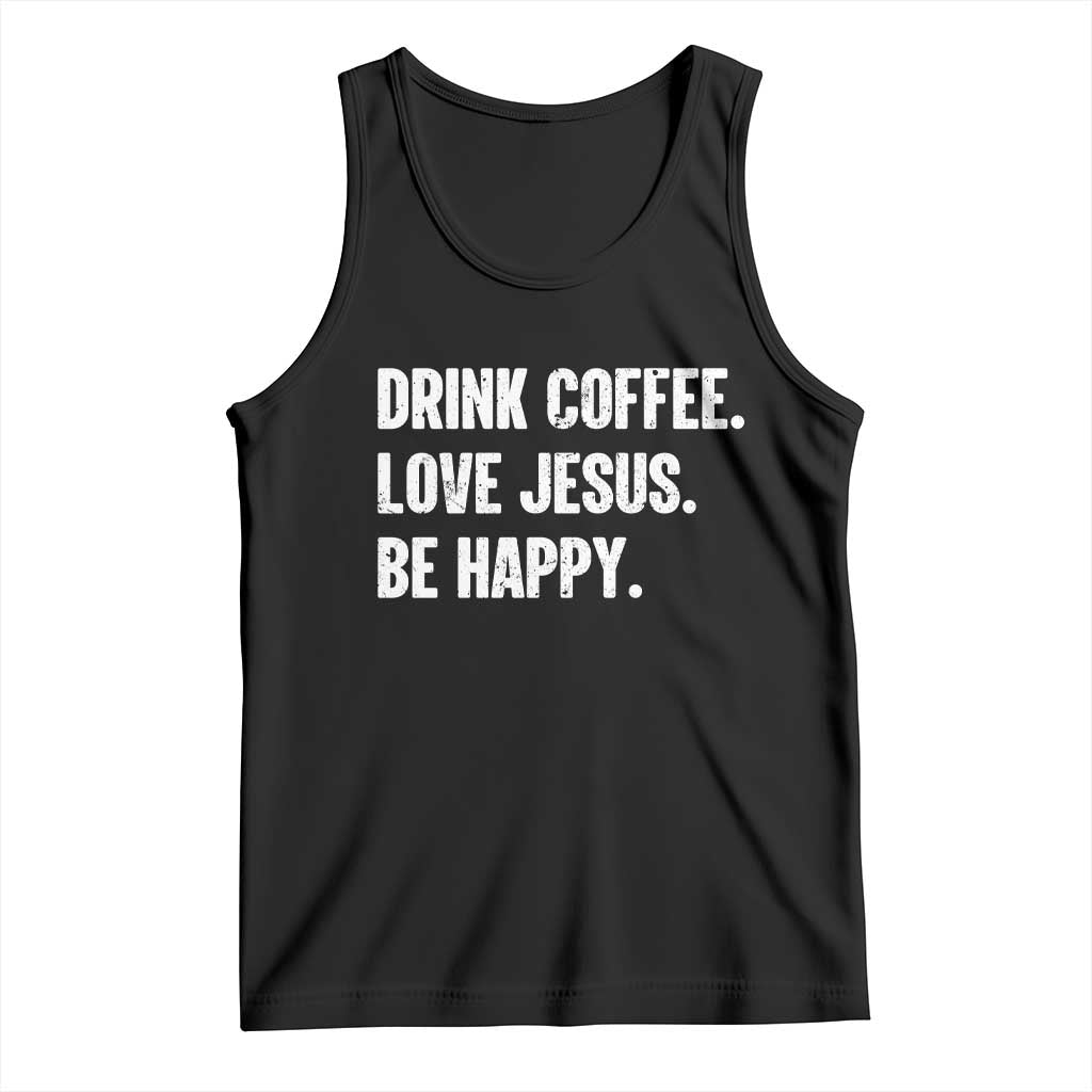 Drink Coffee Love Jesus Be Happy Tank Top Inspirational Christian Lifestyle