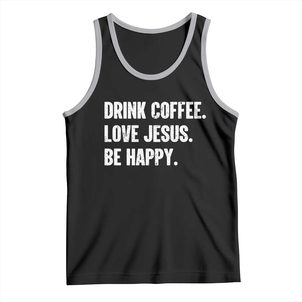 Drink Coffee Love Jesus Be Happy Tank Top Inspirational Christian Lifestyle
