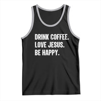 Drink Coffee Love Jesus Be Happy Tank Top Inspirational Christian Lifestyle