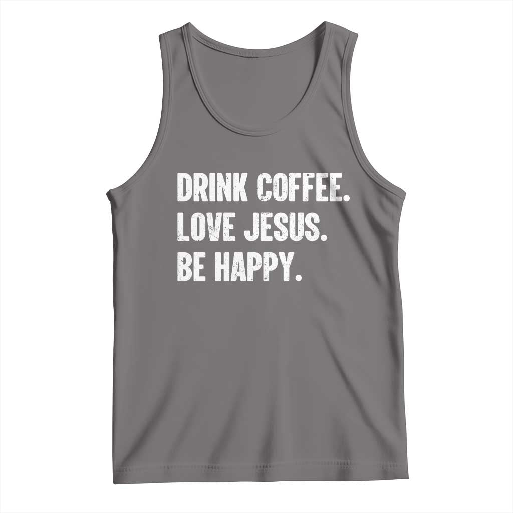 Drink Coffee Love Jesus Be Happy Tank Top Inspirational Christian Lifestyle