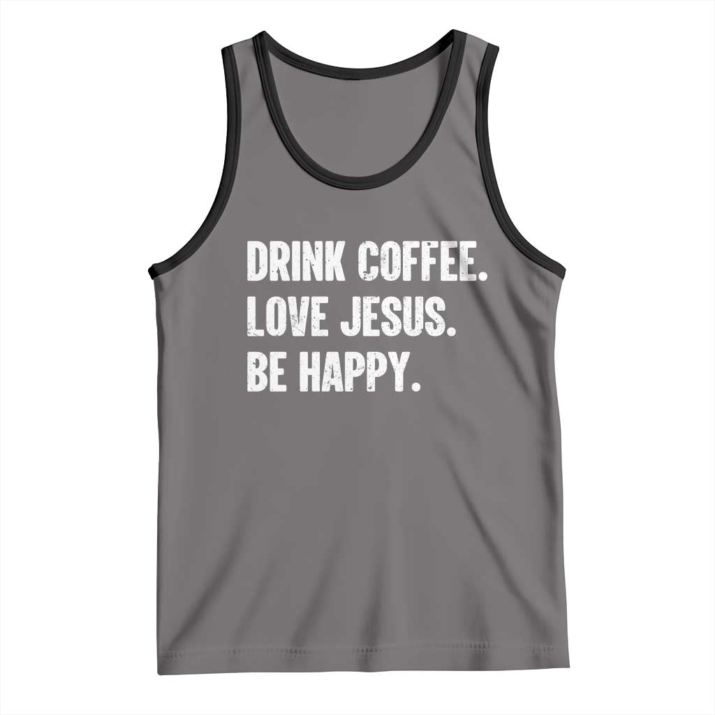 Drink Coffee Love Jesus Be Happy Tank Top Inspirational Christian Lifestyle