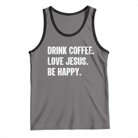 Drink Coffee Love Jesus Be Happy Tank Top Inspirational Christian Lifestyle