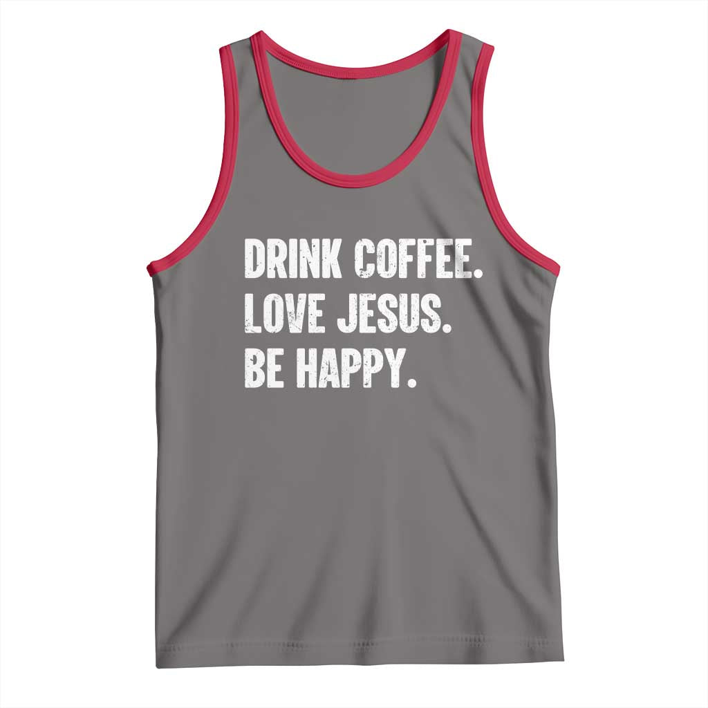 Drink Coffee Love Jesus Be Happy Tank Top Inspirational Christian Lifestyle