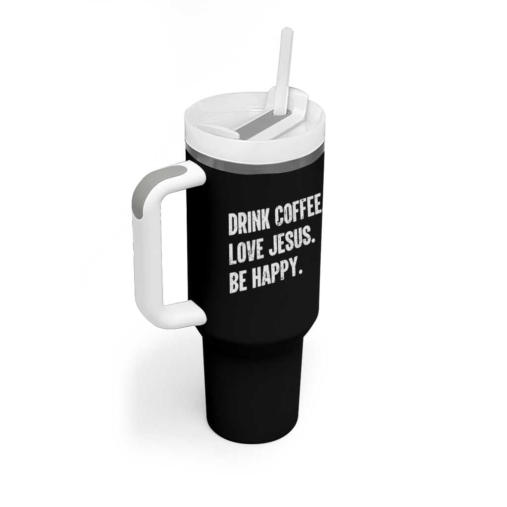Drink Coffee Love Jesus Be Happy Tumbler With Handle Inspirational Christian Lifestyle