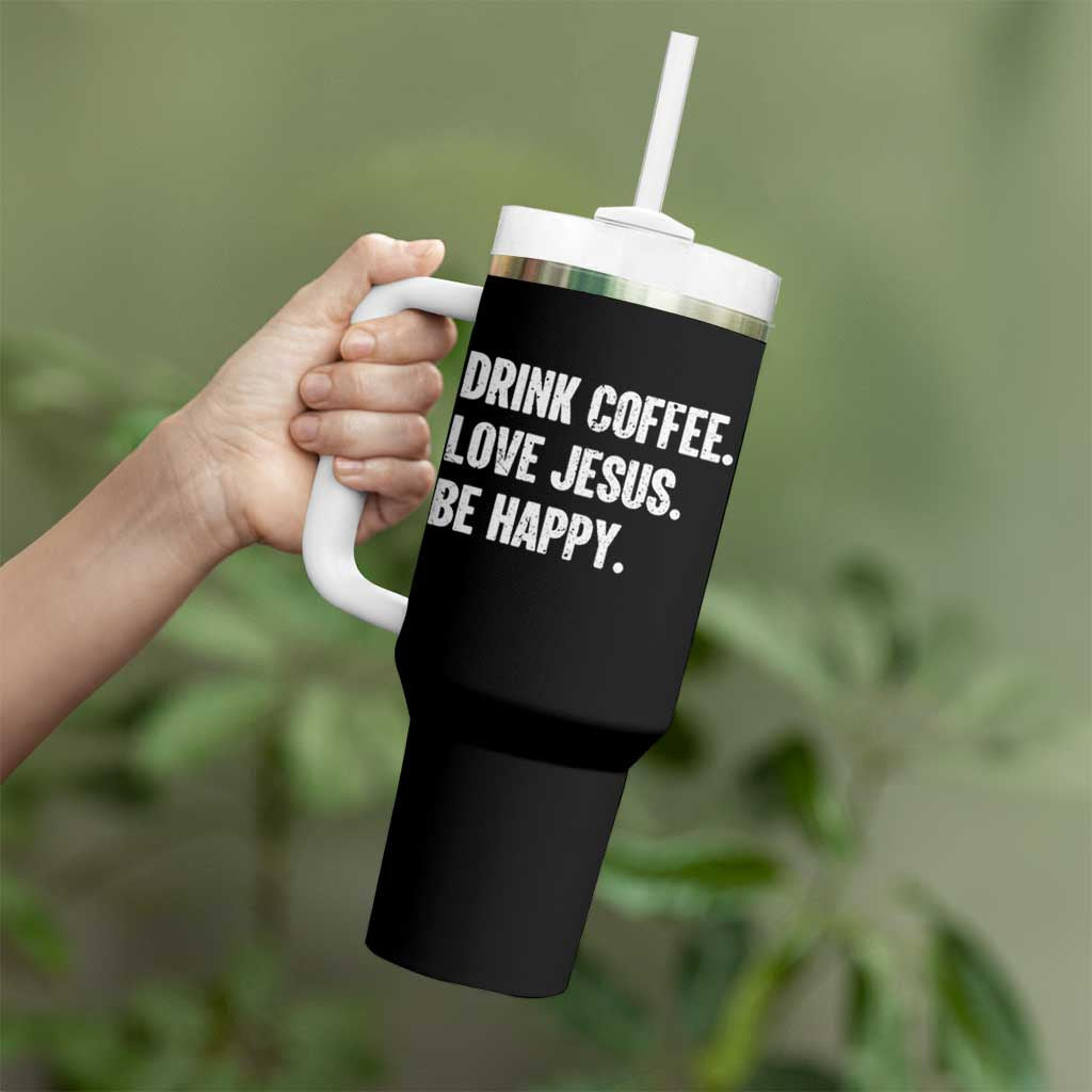 Drink Coffee Love Jesus Be Happy Tumbler With Handle Inspirational Christian Lifestyle