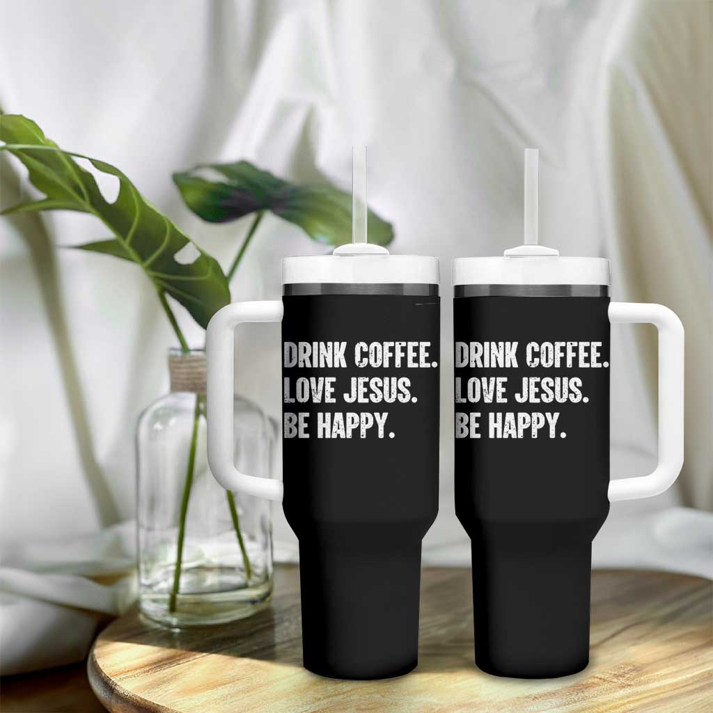 Drink Coffee Love Jesus Be Happy Tumbler With Handle Inspirational Christian Lifestyle