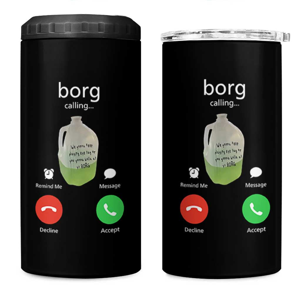 Funny Borg Drink Caling Meme 4 in 1 Can Cooler Tumbler College Party Drink Viral Humor