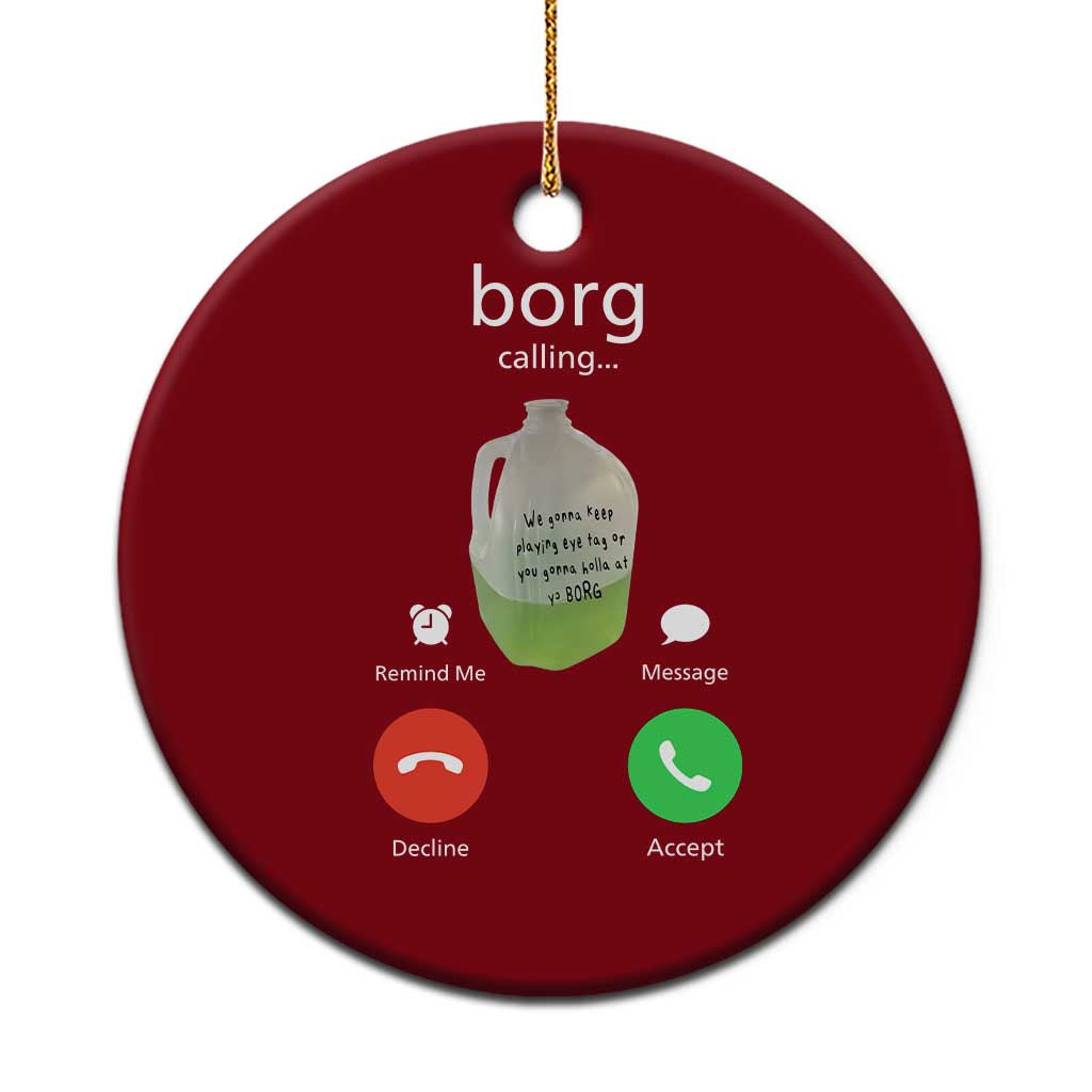 Funny Borg Drink Caling Meme Ceramic Ornament College Party Drink Viral Humor