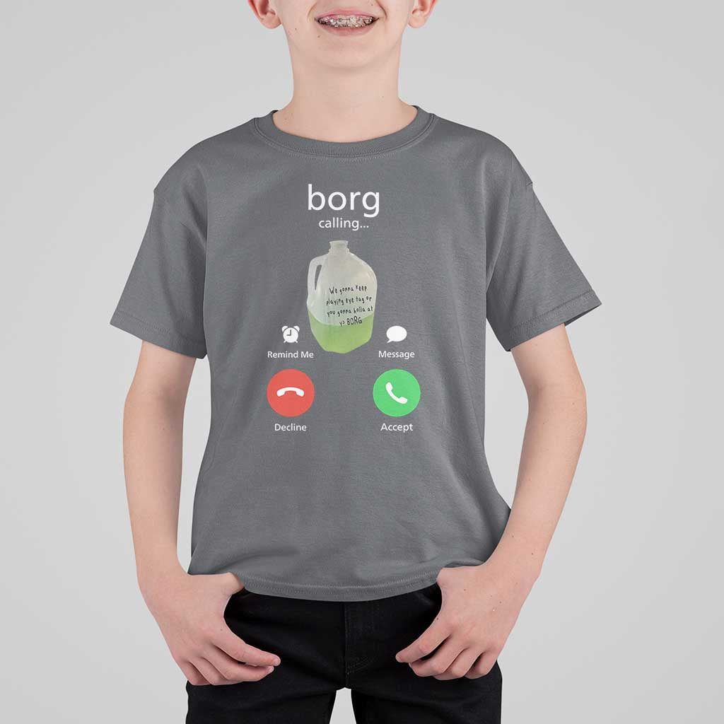 Funny Borg Drink Caling Meme T Shirt For Kid College Party Drink Viral Humor
