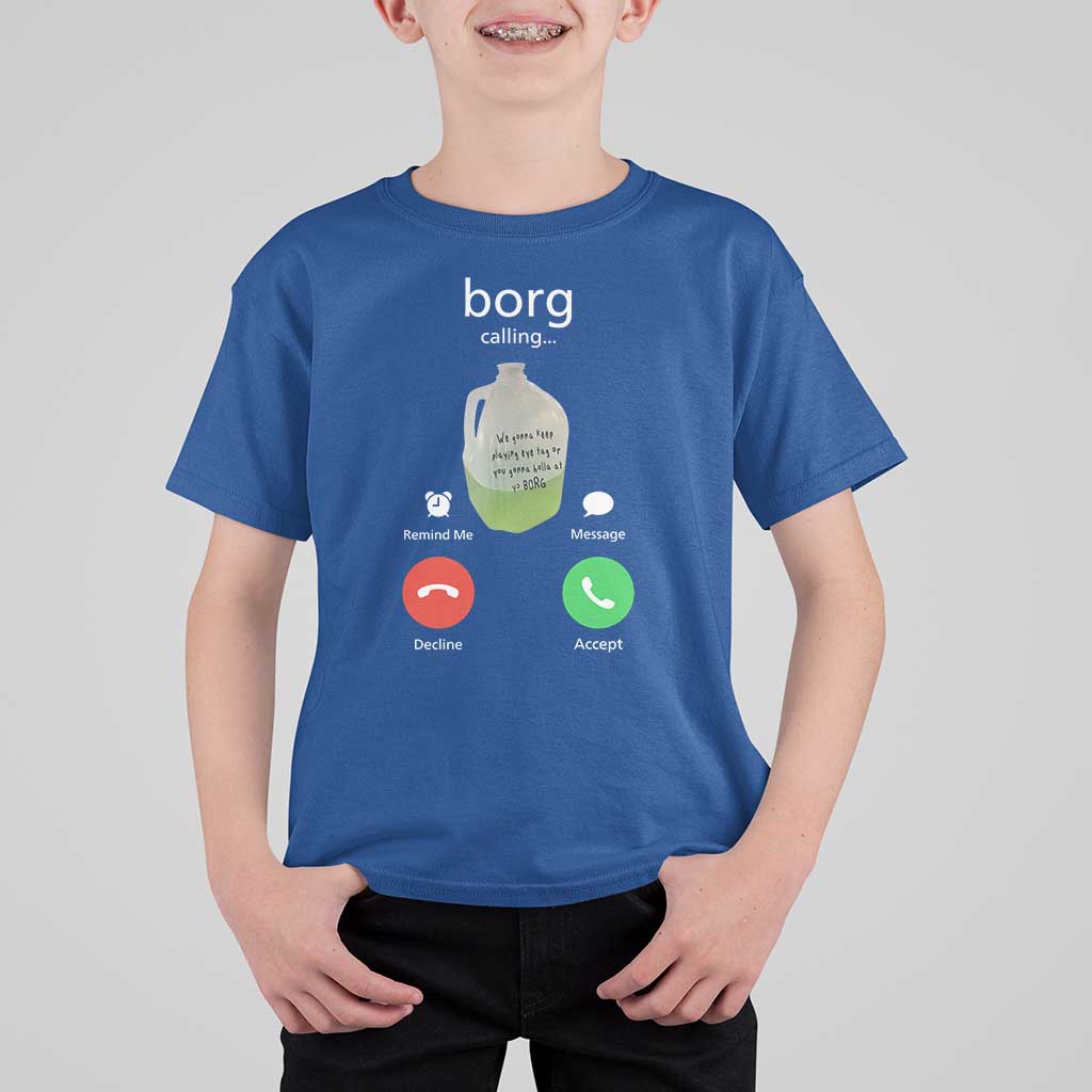 Funny Borg Drink Caling Meme T Shirt For Kid College Party Drink Viral Humor