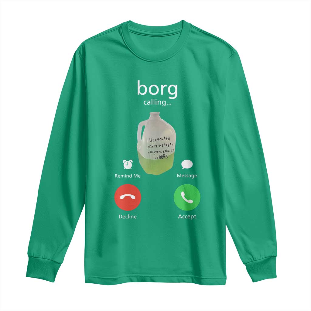 Funny Borg Drink Caling Meme Long Sleeve Shirt College Party Drink Viral Humor