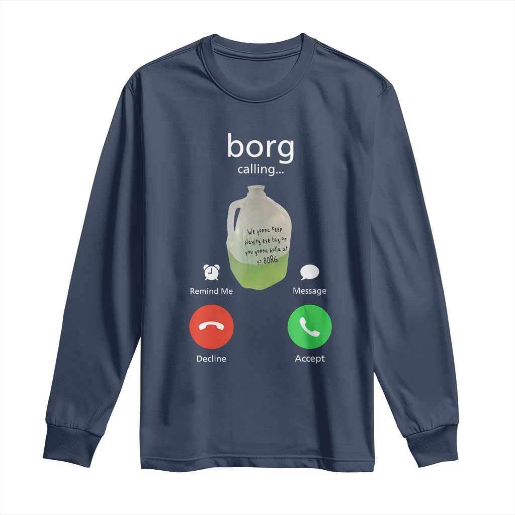 Funny Borg Drink Caling Meme Long Sleeve Shirt College Party Drink Viral Humor