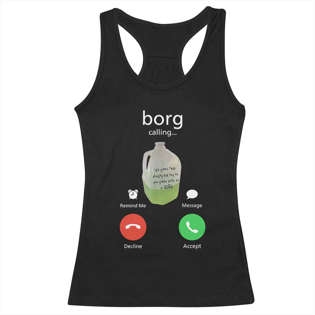 Funny Borg Drink Caling Meme Racerback Tank Top College Party Drink Viral Humor