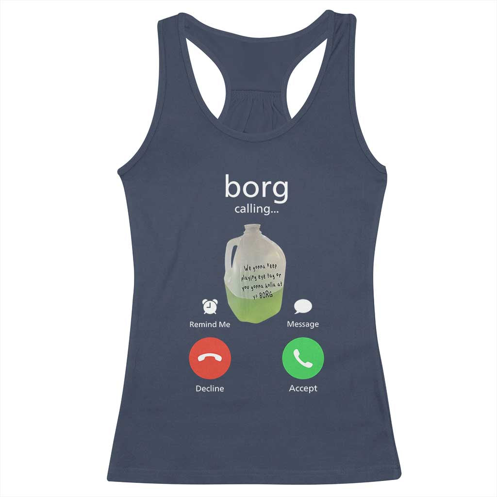 Funny Borg Drink Caling Meme Racerback Tank Top College Party Drink Viral Humor