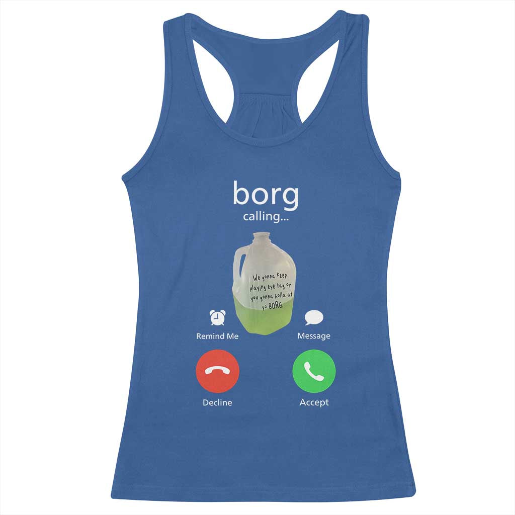 Funny Borg Drink Caling Meme Racerback Tank Top College Party Drink Viral Humor