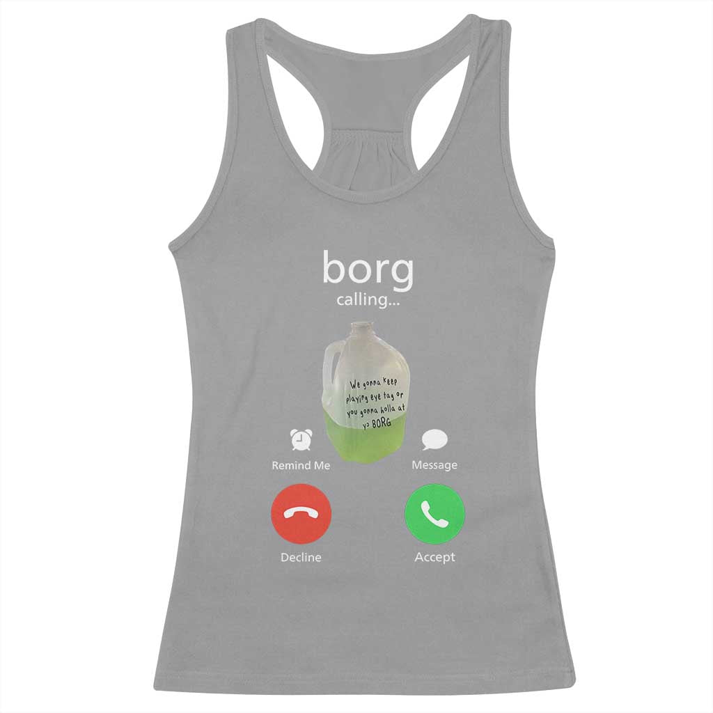Funny Borg Drink Caling Meme Racerback Tank Top College Party Drink Viral Humor