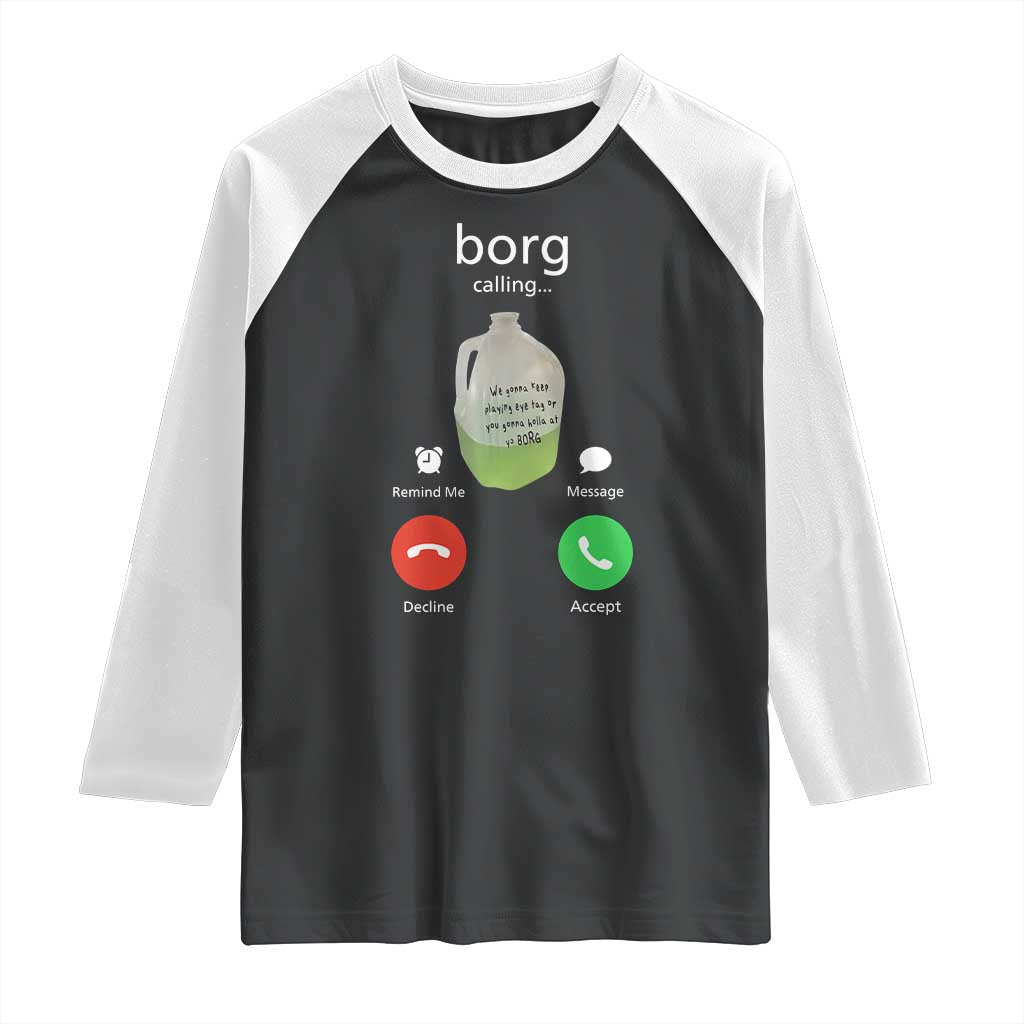 Funny Borg Drink Caling Meme Raglan Shirt College Party Drink Viral Humor