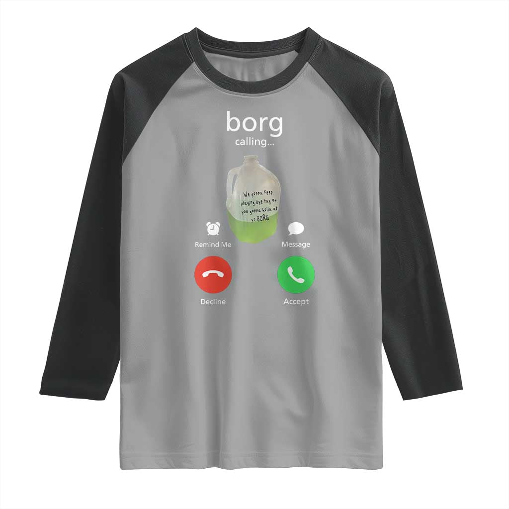 Funny Borg Drink Caling Meme Raglan Shirt College Party Drink Viral Humor