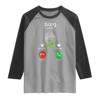 Funny Borg Drink Caling Meme Raglan Shirt College Party Drink Viral Humor