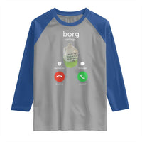 Funny Borg Drink Caling Meme Raglan Shirt College Party Drink Viral Humor