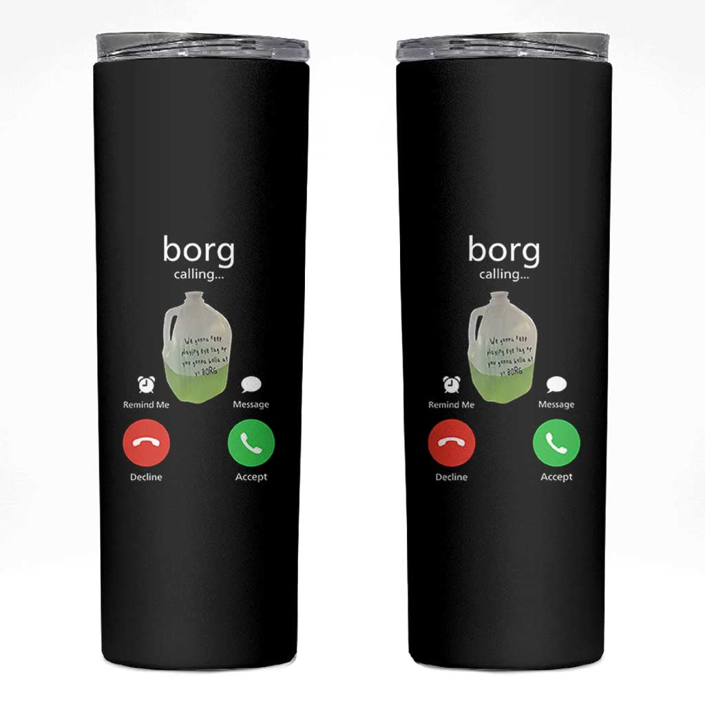 Funny Borg Drink Caling Meme Skinny Tumbler College Party Drink Viral Humor