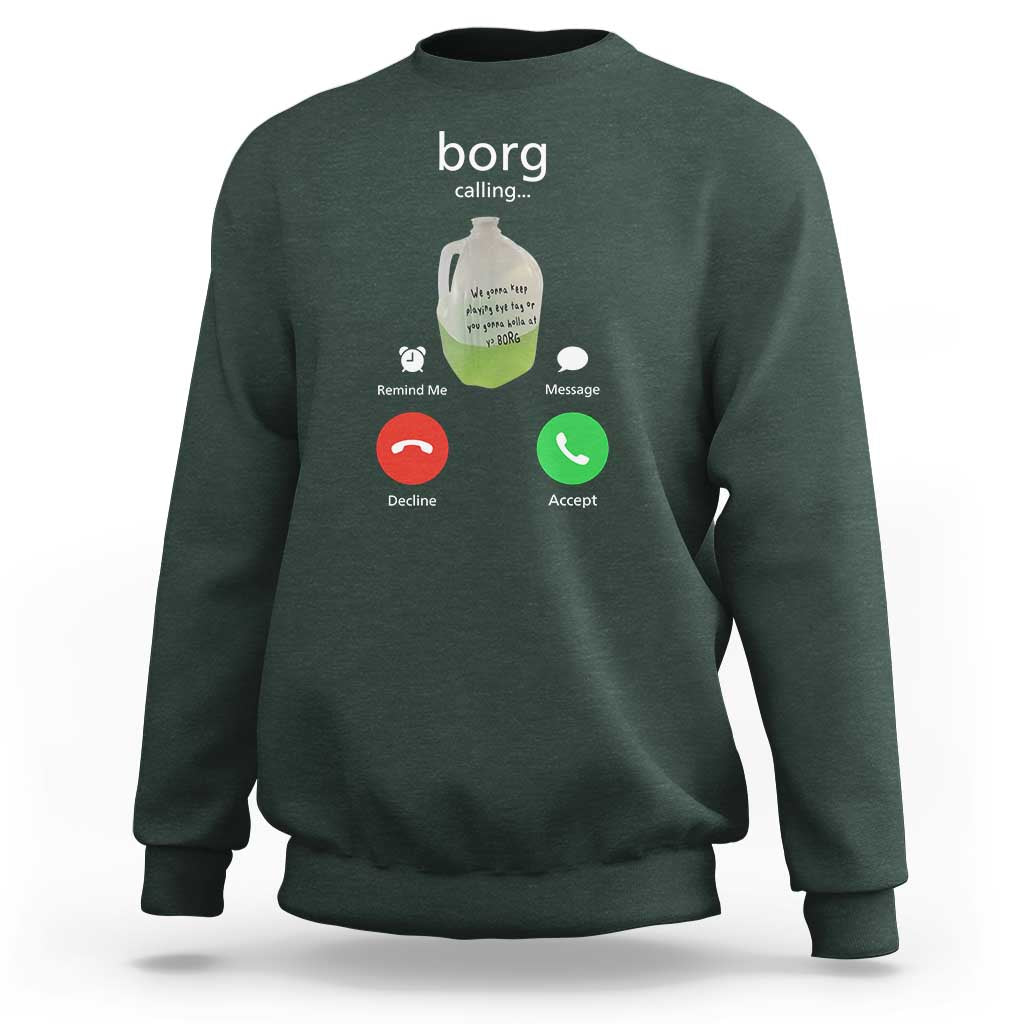 Funny Borg Drink Caling Meme Sweatshirt College Party Drink Viral Humor