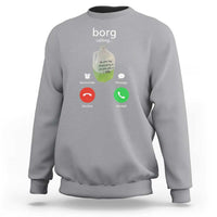 Funny Borg Drink Caling Meme Sweatshirt College Party Drink Viral Humor
