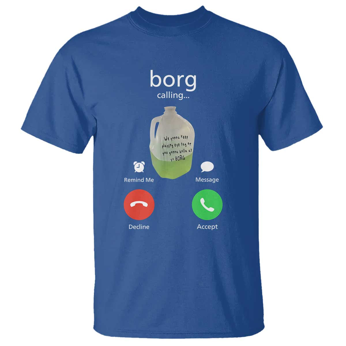 Funny Borg Drink Caling Meme T Shirt College Party Drink Viral Humor