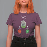 Funny Borg Drink Caling Meme T Shirt For Women College Party Drink Viral Humor