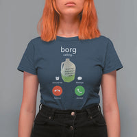 Funny Borg Drink Caling Meme T Shirt For Women College Party Drink Viral Humor