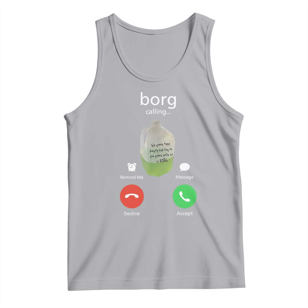 Funny Borg Drink Caling Meme Tank Top College Party Drink Viral Humor